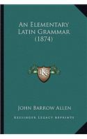 Elementary Latin Grammar (1874)