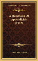 A Handbook of Appendicitis (1902)