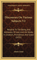 Discourses on Various Subjects V2