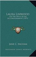 Laura Linwood: Or the Price of an Accomplishment (1875)