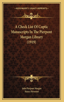 A Check List Of Coptic Manuscripts In The Pierpont Morgan Library (1919)