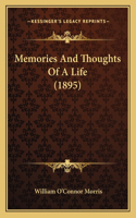 Memories And Thoughts Of A Life (1895)