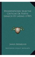 Dissertationes Selectae Criticae De Poetis Graecis Et Latinis (1707): (Latin)