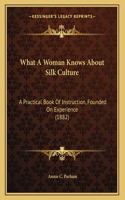 What A Woman Knows About Silk Culture