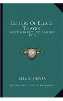 Letters Of Ella S. Thayer: Written In 1892, 1893, And 1895 (1907)