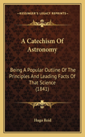 A Catechism Of Astronomy