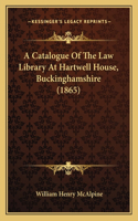 Catalogue Of The Law Library At Hartwell House, Buckinghamshire (1865)