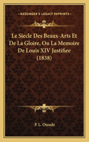 Le Siecle Des Beaux-Arts Et De La Gloire, Ou La Memoire De Louis XIV Justifiee (1838)