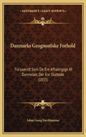 Danmarks Geognostiske Forhold