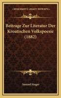 Beitrage Zur Literatur Der Kroatischen Volkspoesie (1882)