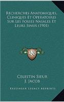 Recherches Anatomiques, Cliniques Et Operatoires Sur Les Fosses Nasales Et Leurs Sinus (1901)
