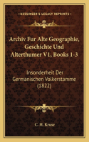 Archiv Fur Alte Geographie, Geschichte Und Alterthumer V1, Books 1-3