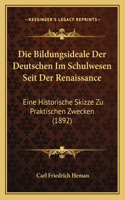 Die Bildungsideale Der Deutschen Im Schulwesen Seit Der Renaissance