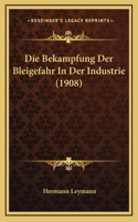 Die Bekampfung Der Bleigefahr In Der Industrie (1908)