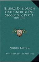 Il Libro Di Sidrach Testo Inedito del Secolo XIV, Part 1