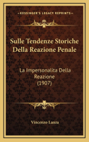 Sulle Tendenze Storiche Della Reazione Penale