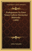 Prolegomena Zu Einer Neuen Gallerie Heroischer Bildwerke (1890)