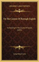 On The Custom Of Borough English: As Existing In The County Of Sussex (1853)