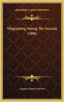 Telegraphing Among The Ancients (1890)