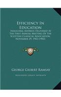 Efficiency In Education: Inaugural Address Delivered At The First Annual Meeting Of The Scottish Classical Association, November 29, 1902 (1902)