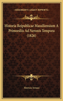 Historia Reipublicae Massiliensium A Primordiis Ad Neronis Tempora (1826)