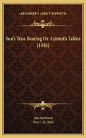 Sun's True Bearing Or Azimuth Tables (1918)