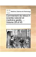 Commentarii de rebus in scientia naturali et medicina gestis. ... Volume 29 of 45