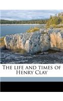 The Life and Times of Henry Clay: (English)
