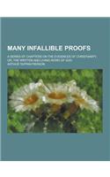 Many Infallible Proofs; A Series of Chapters on the Evidences of Christianity, Or, the Written and Living Word of God