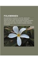 Folkminnen: Dryckesvisor, Folkmusik, Folktro, Gestalter I Nordisk Sagalitteratur, Mytologi, Sveriges Medeltida Ballader, Vastnordi