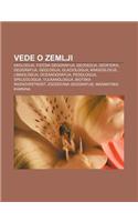 Vede O Zemlji: Ekologija, Fizi Na Geografija, Geodezija, Geofizika, Geografija, Geologija, Glaciologija, Krasoslovje, Limnologija(Slovenian)