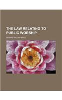 The Law Relating to Public Worship