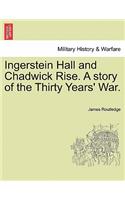 Ingerstein Hall and Chadwick Rise. a Story of the Thirty Years' War.