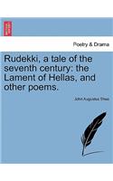 Rudekki, a Tale of the Seventh Century: The Lament of Hellas, and Other Poems.(English)