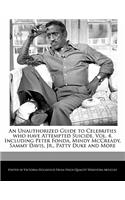 An Unauthorized Guide to Celebrities Who Have Attempted Suicide, Vol. 4, Including Peter Fonda, Mindy McCready, Sammy Davis, Jr., Patty Duke and More: (English)