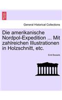 Die amerikanische Nordpol-Expedition ... Mit zahlreichen Illustrationen in Holzschnitt, etc.