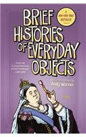 Brief Histories of Everyday Objects