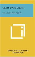 Cross Upon Cross: The Life Of Pope Pius IX(English)