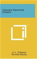 Teenage Frontier Stories