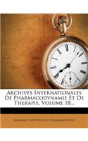 Archives Internationales de Pharmacodynamie Et de Therapie, Volume 18...