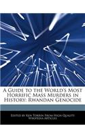 A Guide to the World's Most Horrific Mass Murders in History: Rwandan Genocide