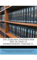 Die Zurcher Stadtbucher Des 14. Und 15. Jahrhunderts, Volume 2...