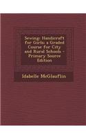Sewing: Handicraft for Girls; A Graded Course for City and Rural Schools: Handicraft for Girls; A Graded Course for City and Rural Schools