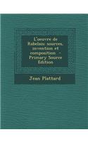 L'Oeuvre de Rabelais; Sources, Invention Et Composition: (French)