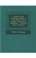 Errata of the Protestant Bible: Or the Truth of the English Translations Examined