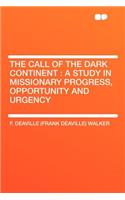 The Call of the Dark Continent: A Study in Missionary Progress, Opportunity and Urgency