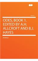 Odes, Book 1. Edited by A.H. Allcroft and B.J. Hayes Volume 1