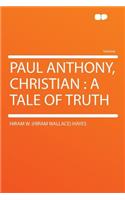 Paul Anthony, Christian: A Tale of Truth