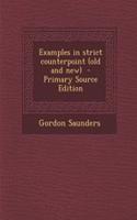 Examples in Strict Counterpoint (Old and New) - Primary Source Edition