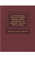 Untersuchungen Uber Den Diabetes Mellitus Nach Exstirpation Des Pankreas